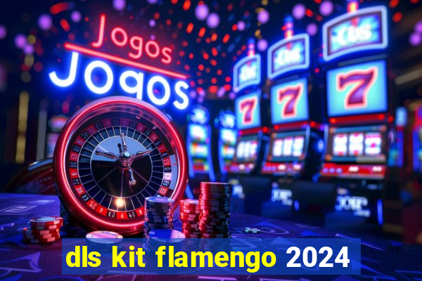 dls kit flamengo 2024